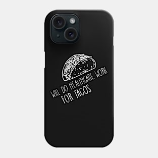 Will Do Health Care Work For Tacos Design for Tacos Lover Phone Case