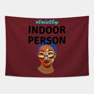 Strictly Indoor Person Tapestry