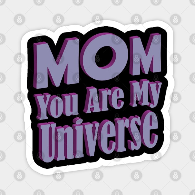 Mom You Are My Universe Magnet by Day81