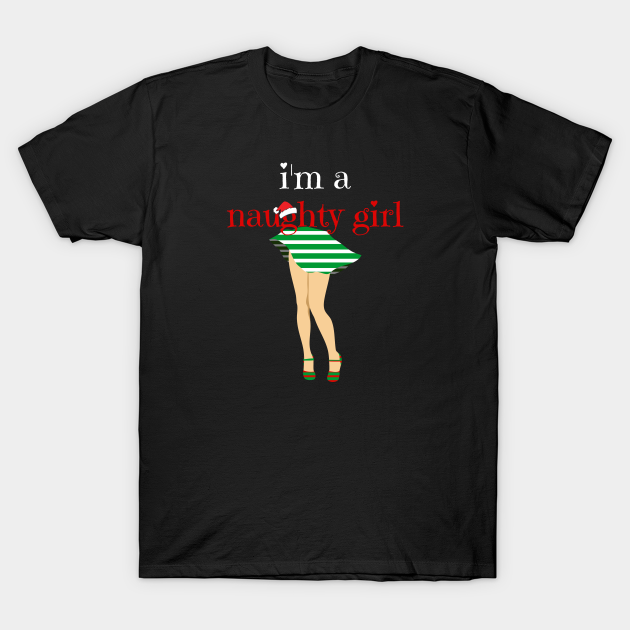 Discover I’m A Naughty Girl Sexy Inappropriate Saying - Naughty Christmas - T-Shirt