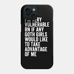 I'm Very Vulnerable RN If Any Goth Phone Case