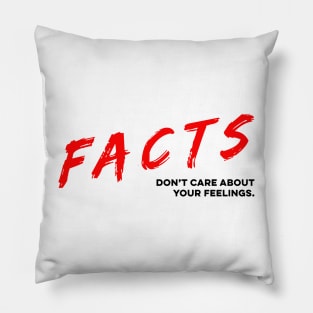 Facts Don’t Care About Your Feelings Pillow