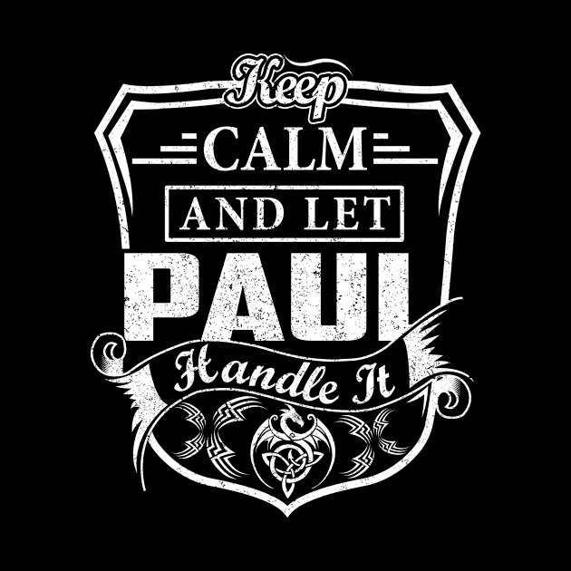 Keep Calm and Let PAUL Handle It by Jenni