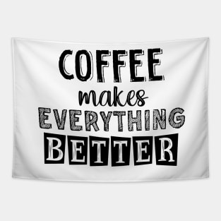 Coffee makes everything better Tapestry