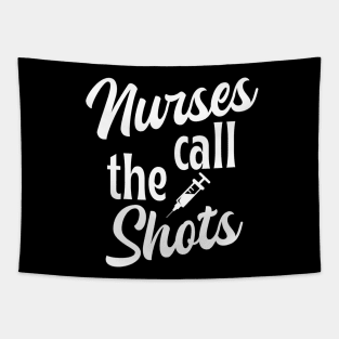 Nurses call the shots - funny nurse joke/pun (white) Tapestry