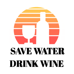 Save water drink wine T-Shirt