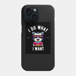 I do what i want cat style Phone Case