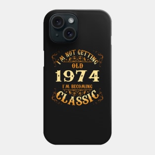 Not Old I Am Classic 1974 50th Birthday For 50 Year Old Phone Case