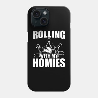 Bowling - Rolling with my homies w Phone Case