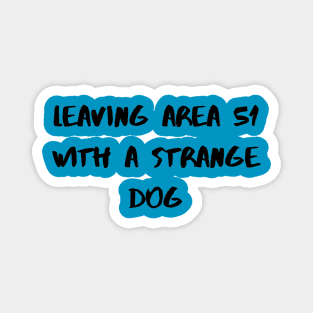 Leaving Area 51 With A Strange Dog Magnet