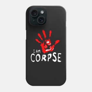 I am Corpse Phone Case