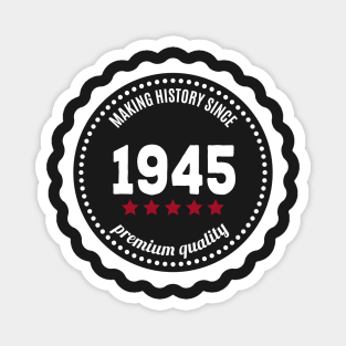 Making history since 1945 badge Magnet