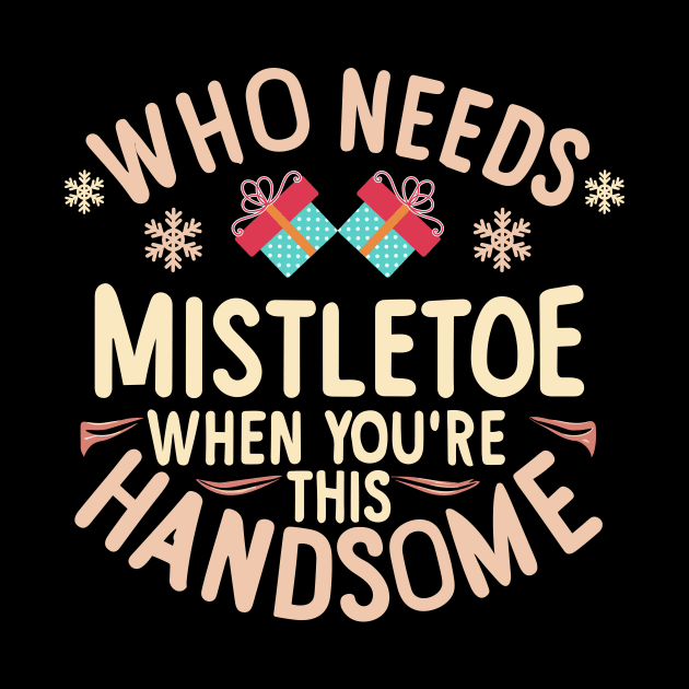 Who Needs Mistletoe When You're This Handsome charismas gift by A Floral Letter Capital letter A | Monogram, Sticker