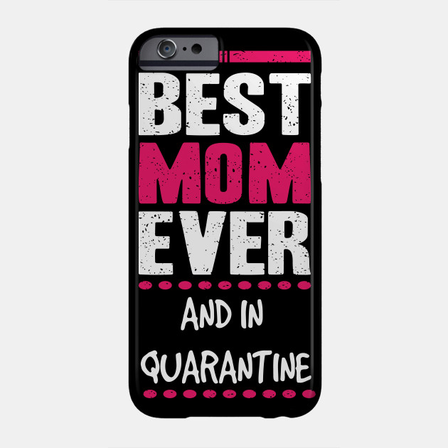 Vintage Retro Best Mom Ever And In Quarantine 2020 Mothers Day Gift Idea Vintage Retro Best Mom Ever And In Quar Phone Case Teepublic