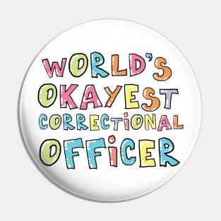 World's Okayest Correctional Officer Gift Idea Pin