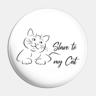 Slave to my Cat Pin