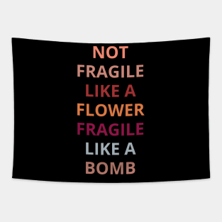 Not fragile like a flower fragile like a bomb, Tapestry