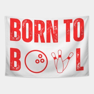 Born To Bowl T-Shirt for Bowling Lovers - Favorite Bowling League Tee, Ideal Bowling Night Apparel, Unique Bowler's Gift Tapestry