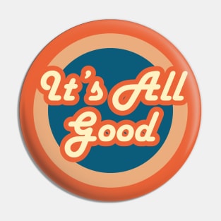 It's All Good Pin