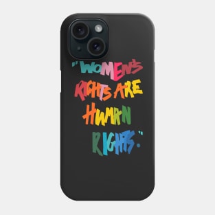 Women's Rights Are Human Rights - Anti-Trump Phone Case