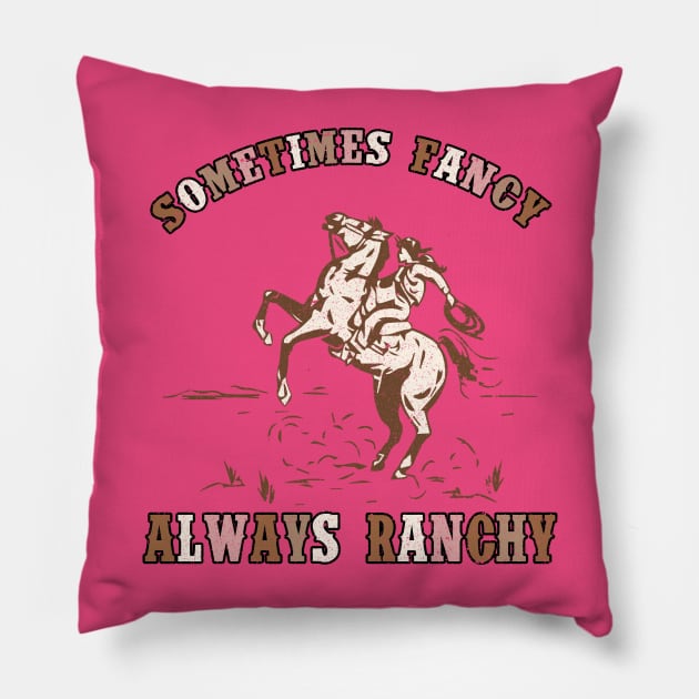 Always ranchy Pillow by cainebusiness@yahoo.com