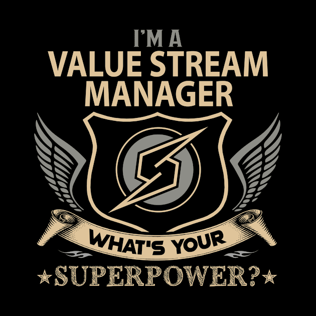 Value Stream Manager T Shirt - Superpower Gift Item Tee by Cosimiaart