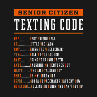 Senior Citizen Texting Code - Mother's Day Funny Gift T-Shirt