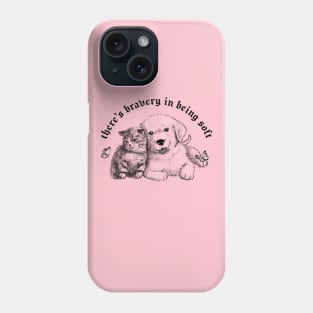 There's bravery in being soft Phone Case