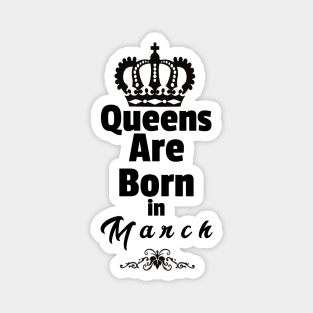 Queens Are Born In March Magnet