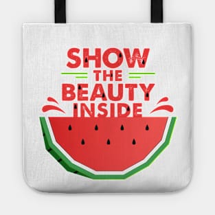 Watermelon. Show The Beauty Inside Tote