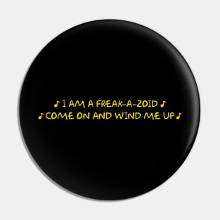 I am a Freak-a-Zoid Pin