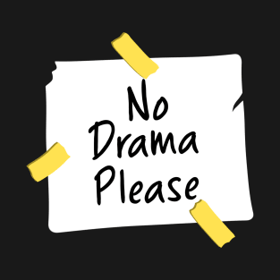 No Darama Please Funny Meme T-Shirt