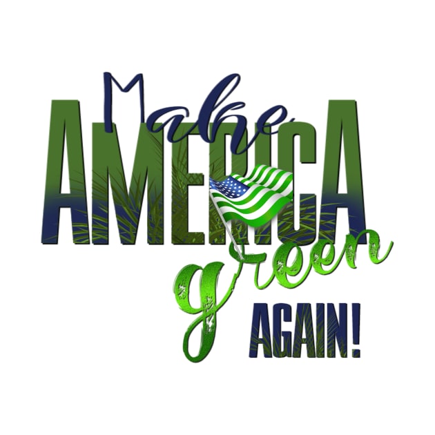 Make America Green Again by frugalmistress