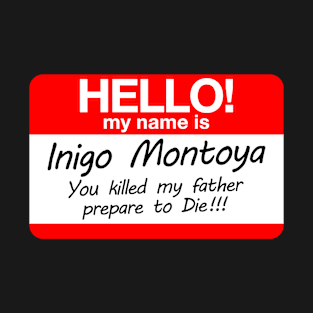 Hello my name is Inigo Montoya - Prepare to die T-Shirt