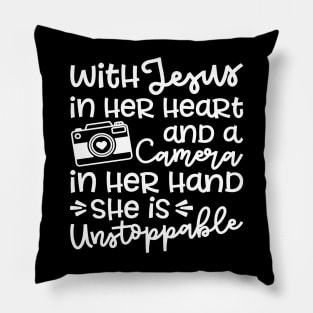 With Jesus In Her Heart and A Camera In Her Hand She Is Unstoppable Pillow