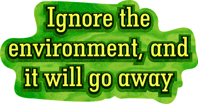 Ignore the Environment Kids T-Shirt by SnarkCentral