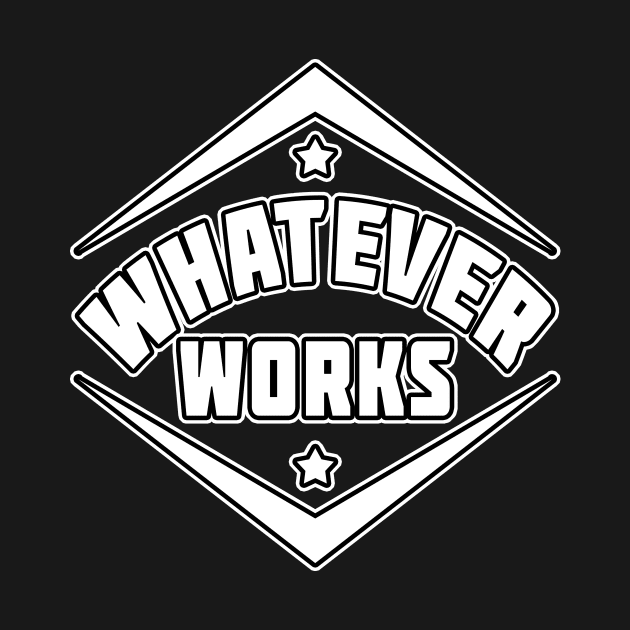 Whatever Works Statement by Basement Mastermind by BasementMaster