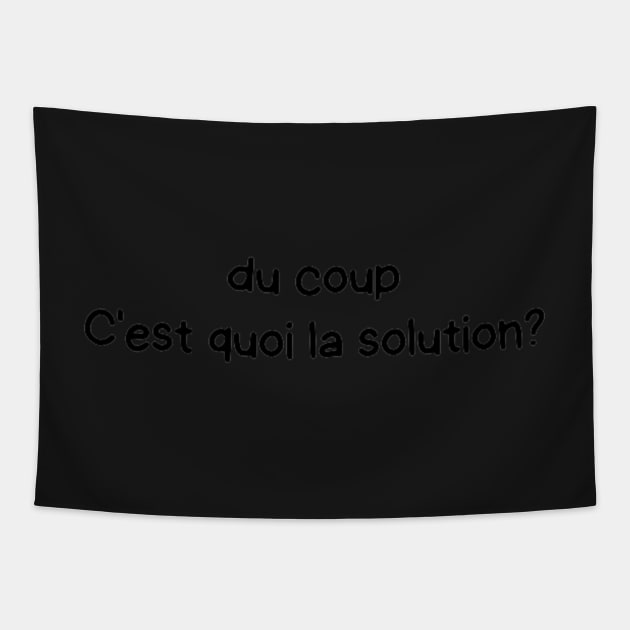 So, what is the solution French Humor Tapestry by Switch-Case