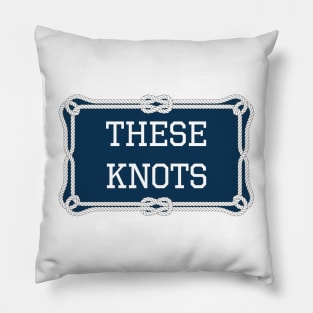 These knots nautical quote Pillow