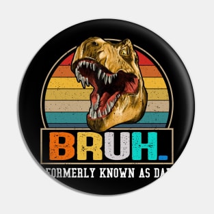 Dinosaur Bruh Formerly Know As Dad Pin