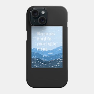 I will be with  you | Isaiah 43:2  | Christian bible verse artprint Phone Case