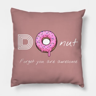 Donut forget you are awesome Pillow