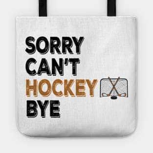 Funny Sorry Can't Hockey Bye Men Smile Gift Tote