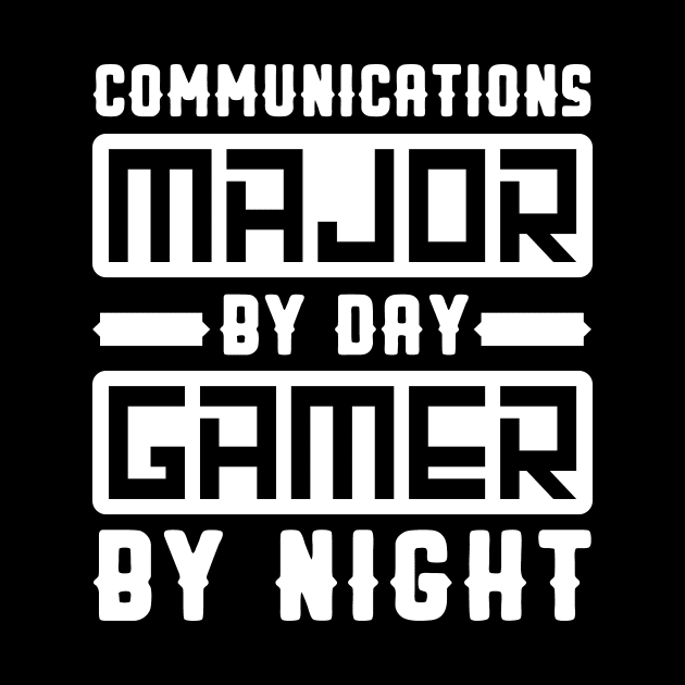 Communications Major By Day Gamer By Night by Xonmau