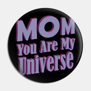 Mom You Are My Universe Pin