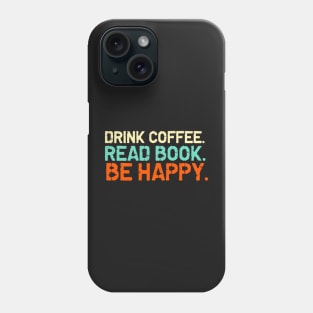 Drink coffe/ read book / be happy  color Phone Case