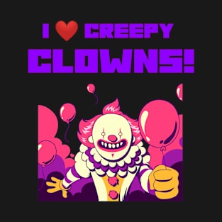 I LOVE CREEPY CLOWNS T-Shirt