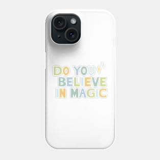 Do You Believe in Magic 1 Phone Case