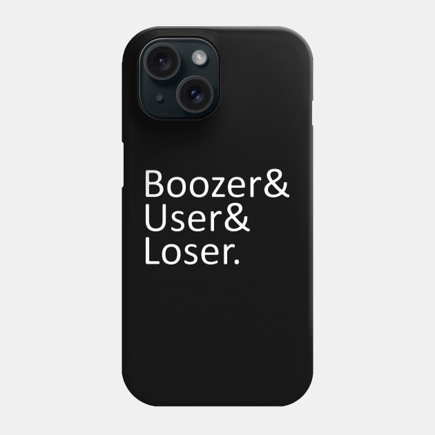 Boozer User Loser Phone Case by LordNeckbeard