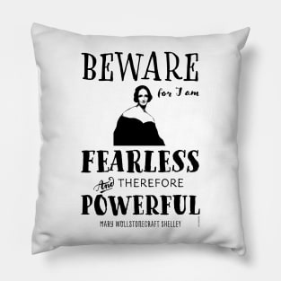 Mary Shelley quote Fearless and Powerful Pillow